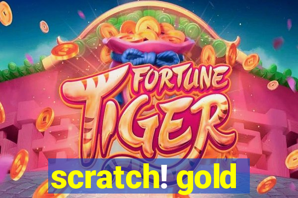 scratch! gold